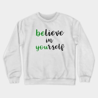 Believe In Yourself Encouragement Statement Crewneck Sweatshirt